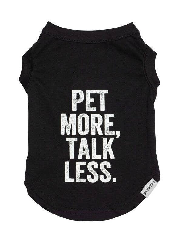 "Pet More Talk Less" Pet Tee